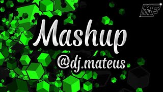 Mashup @dj.mateus