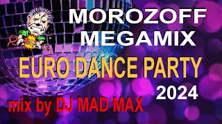 MOROZOFF - Eurodance MEGAMIX 2024 ♫ the BEST HIT MIX ♫ Vocal & Melodic Fantastic Narcotic Crazy song