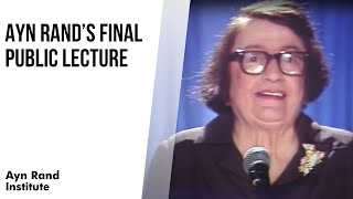 Ayn Rand's Final Public Lecture: 