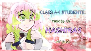 || (ALL PARTS) Class A-1 Students react to Hashiras || MHA || BNHA X KNY \|