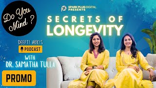 Longevity: Life, Lifespan & Beyond | Deepti Akki's Podcast Promo with Dr. Samatha Tulla | EP - 04