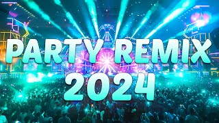 PARTY REMIX 2024 🔥 Mashups & Remixes Of Popular Songs 🔥 DJ Remix Club Music Dance Mix 2024