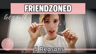 FRIENDZONED - 5 Reasons Why