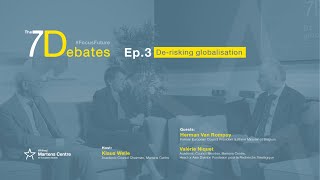 The 7Debates: De-Risking Globalisation with Herman Van Rompuy, Valérie Niquet & Klaus Welle