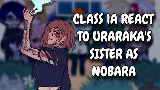 Class 1A React To Uraraka's Sister As Nobara // MHA // Gacha Club