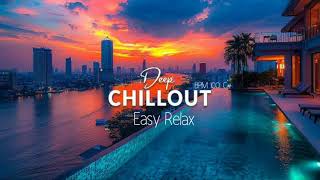 Best Deep Chillout 2024 LO-FI Vibe to Easy Relax-Study-Work