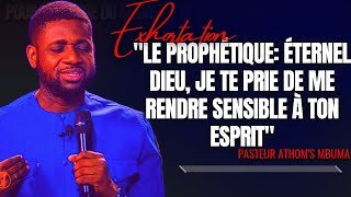 🎤LE PROPHÉTIQUE: ÉTERNEL DIEU, JE TE PRIE DE ME RENDRE SENSIBLE |PST. ATHOM'S MBUMA |EXHORTATION