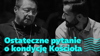 Ostateczne pytanie o kondycje Kościoła - Kard. Grzegorz Ryś