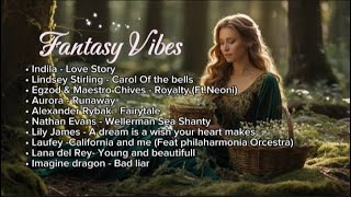 Fantasy Vibes | Fantasy Playlist | Top song Music