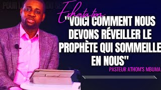 🎤VOICI COMMENT NOUS DEVONS RÉVEILLER LE PROPHÈTE QUI SOMMEILLE EN |PST. ATHOM'S MBUMA |EXHORTATION