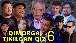 QIMORGA TIKILGAN QIZ-6 | ҚИМОРГА ТИКИЛГАН ҚИЗ-6