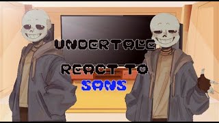 UNDERTALE REACT TO SANS ||ANGST|| [first video]