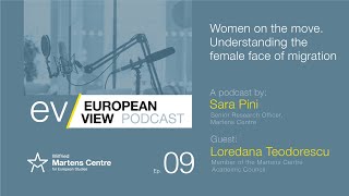 Women on the Move: Understanding the Female Face of Migration with Loredana Teodorescu