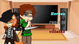 heroes react to villains ||this is a repost|| cause of copyright||