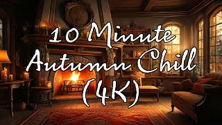 10 Minute Autumn Chill (4K)