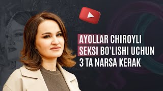 Ayollar chiroyli seksi bo'lishi uchun 3 ta narsa kerak