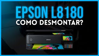 COMO DESMONTAR EPSON L8180?!