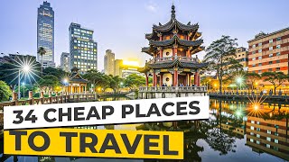 34 INSANELY CHEAP Destinations for Budget Travel!