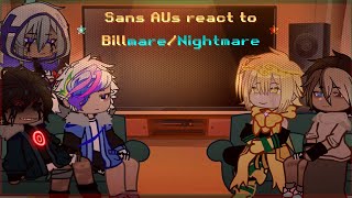 ♢ Sans AUs react to Billmare/Nightmare [short] {sans AUs}