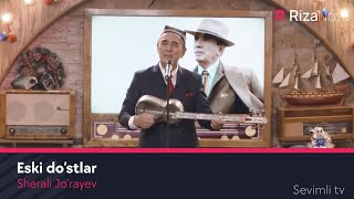 Sherali Jo'rayev - Eski do'stlar (Sevimli TV)