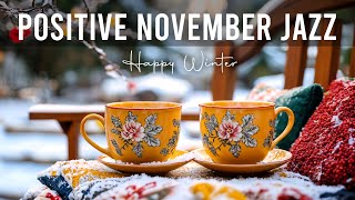 Positive November Jazz ☕Happy Winter Jazz Cafe Music & Smooth Bossa Nova Instrumental for Relaxation