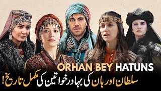 History Of Orhan Bey Hatuns | Wives of Sultan Orhan