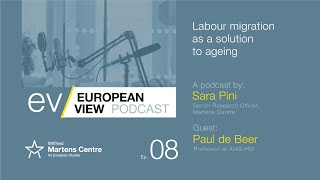 Labour Migration as a solution to Ageing - The European View Podcast with Paul de Beer